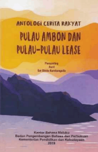 Antologi cerita rakyat Pulau Ambon dan Pulau-Pulau Lease Provinsi Maluku